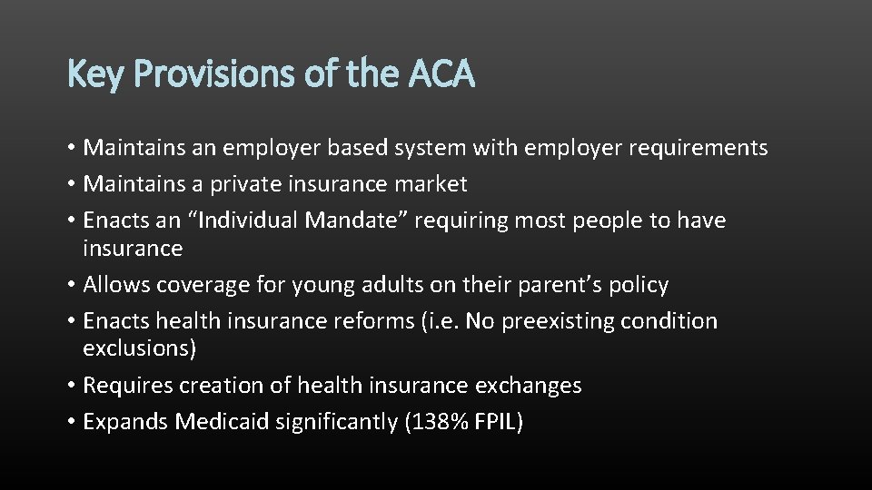 Key Provisions of the ACA • Maintains an employer based system with employer requirements