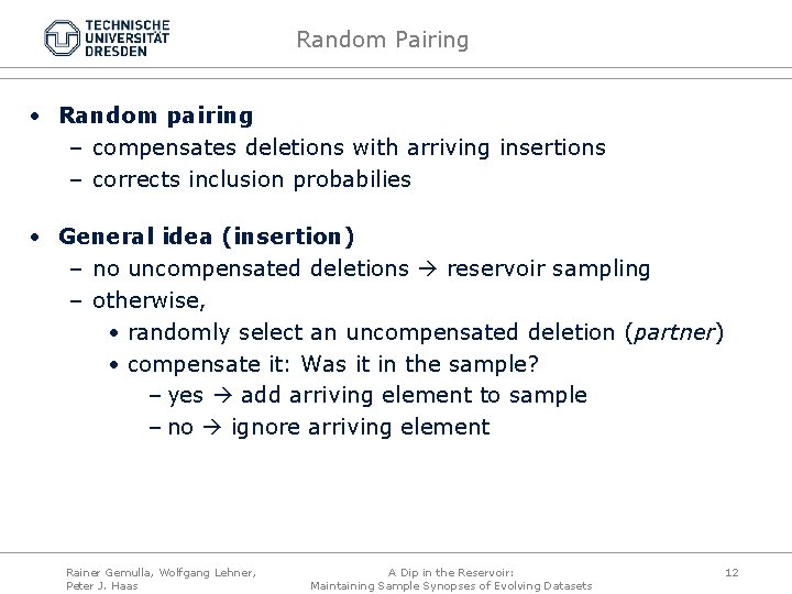 Random Pairing • Random pairing – compensates deletions with arriving insertions – corrects inclusion