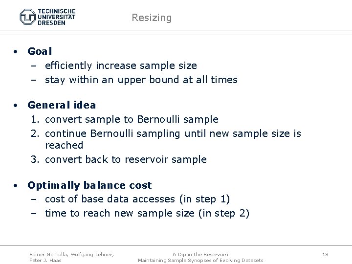 Resizing • Goal – efficiently increase sample size – stay within an upper bound