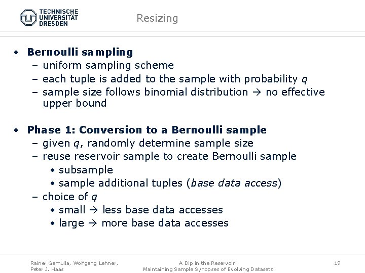 Resizing • Bernoulli sampling – uniform sampling scheme – each tuple is added to