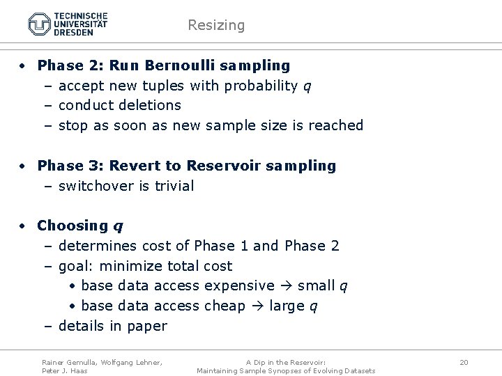 Resizing • Phase 2: Run Bernoulli sampling – accept new tuples with probability q
