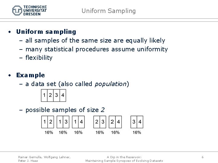 Uniform Sampling • Uniform sampling – all samples of the same size are equally