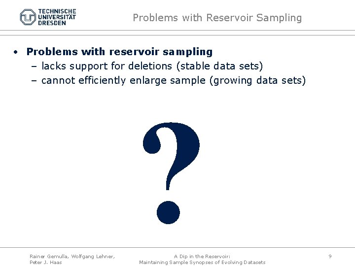 Problems with Reservoir Sampling • Problems with reservoir sampling – lacks support for deletions