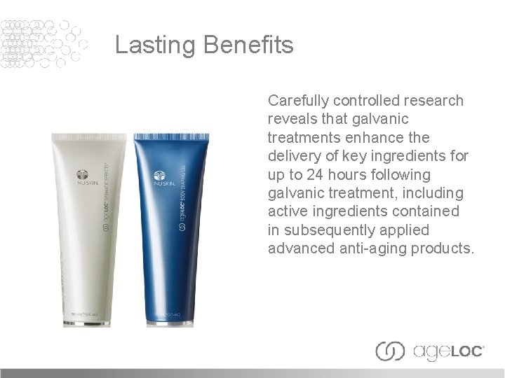 Lasting Benefits Carefully controlled research reveals that galvanic treatments enhance the delivery of key