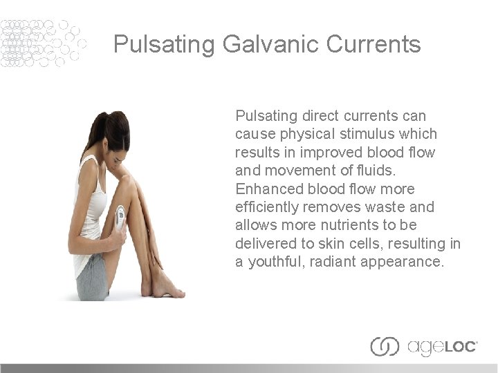 Pulsating Galvanic Currents Pulsating direct currents can cause physical stimulus which results in improved