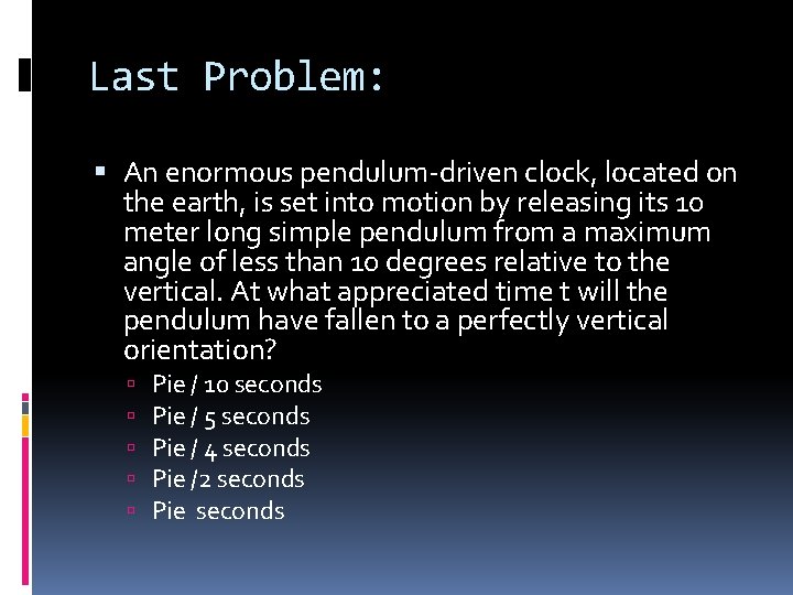 Last Problem: An enormous pendulum-driven clock, located on the earth, is set into motion