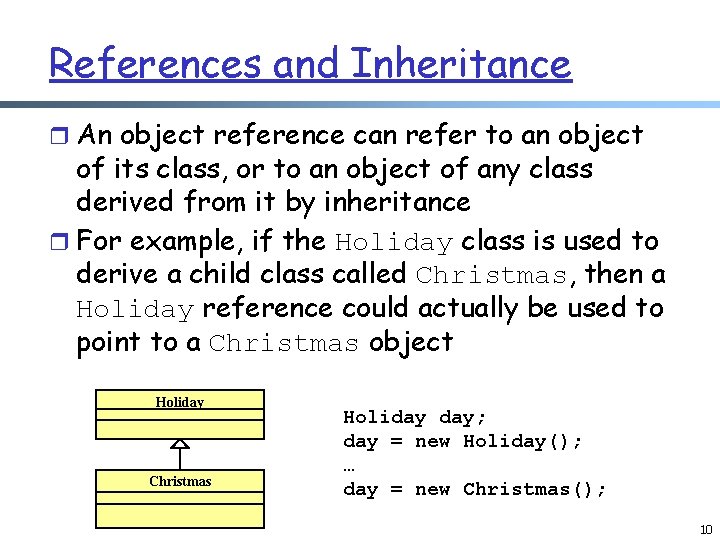 References and Inheritance r An object reference can refer to an object of its