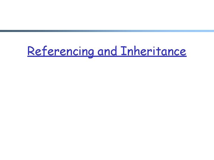 Referencing and Inheritance 