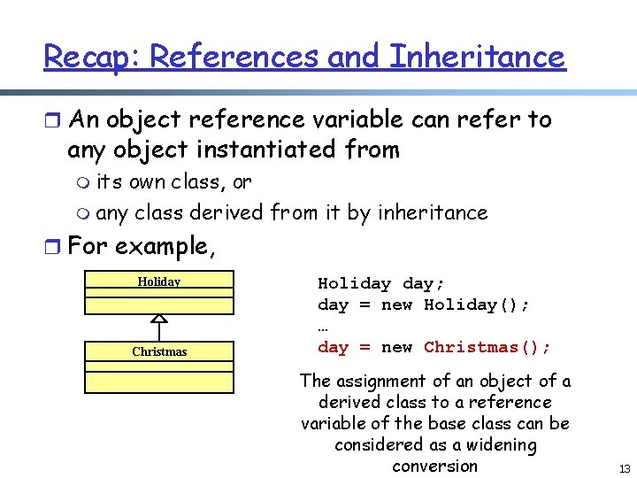Recap: References and Inheritance r An object reference variable can refer to any object