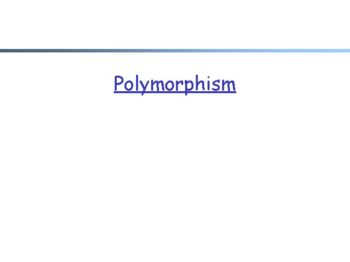 Polymorphism 