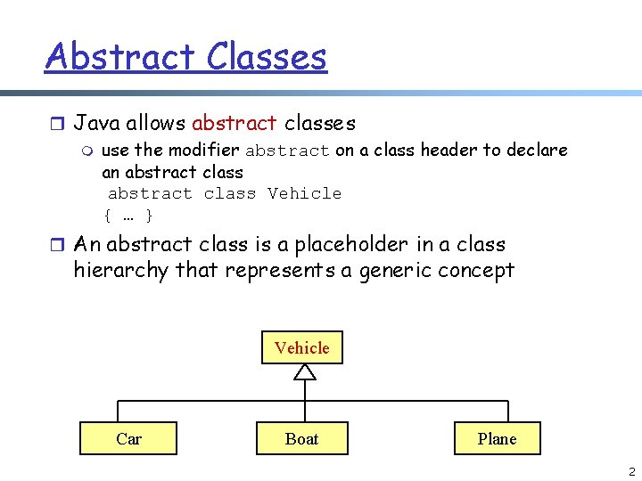 Abstract Classes r Java allows abstract classes m use the modifier abstract on a