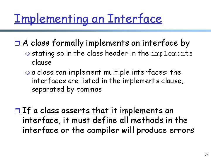 Implementing an Interface r A class formally implements an interface by m stating so