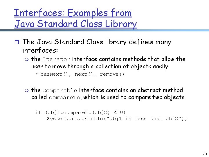 Interfaces: Examples from Java Standard Class Library r The Java Standard Class library defines