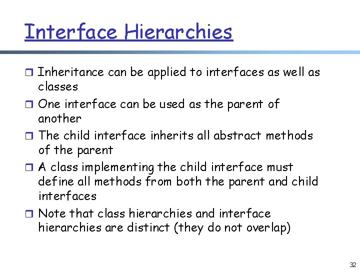 Interface Hierarchies r Inheritance can be applied to interfaces as well as r r