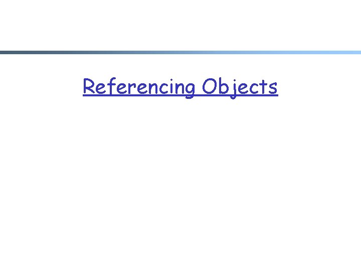 Referencing Objects 