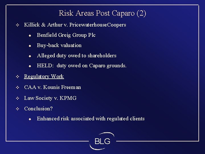 Risk Areas Post Caparo (2) v Killick & Arthur v. Pricewaterhouse. Coopers ® Benfield