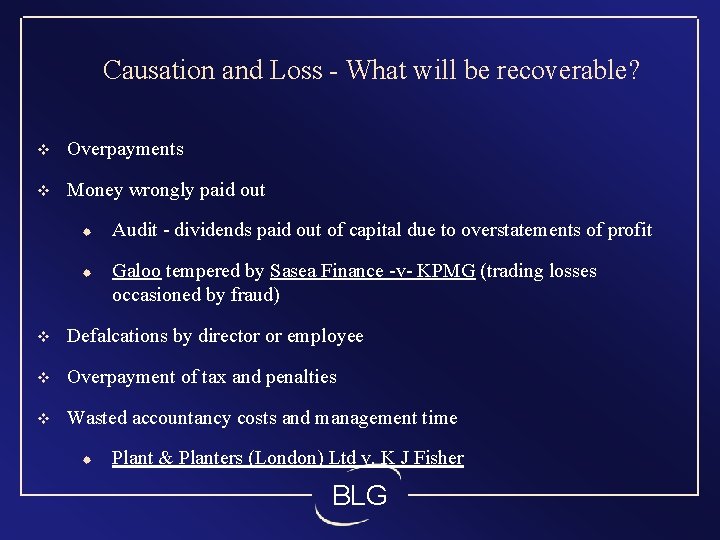Causation and Loss - What will be recoverable? v Overpayments v Money wrongly paid