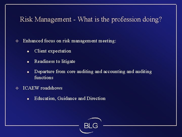Risk Management - What is the profession doing? v Enhanced focus on risk management