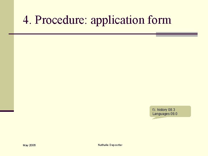 4. Procedure: application form f. i. history 08. 3 Languages 09. 0 May 2006
