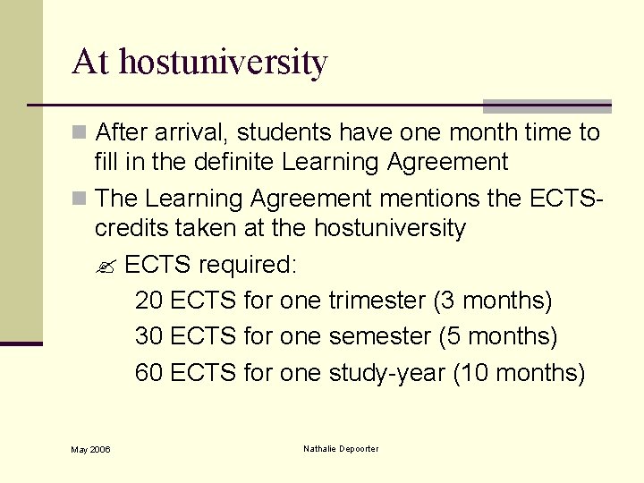 At hostuniversity n After arrival, students have one month time to fill in the