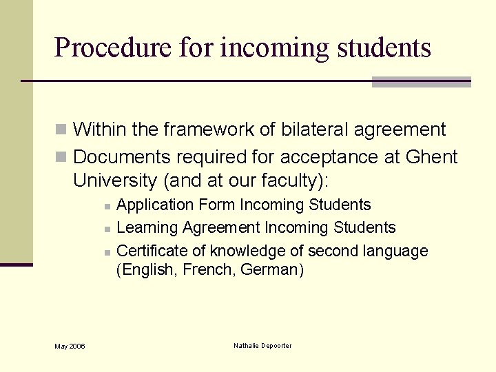 Procedure for incoming students n Within the framework of bilateral agreement n Documents required