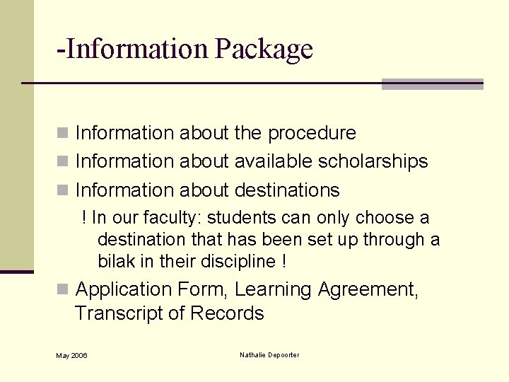 -Information Package n Information about the procedure n Information about available scholarships n Information
