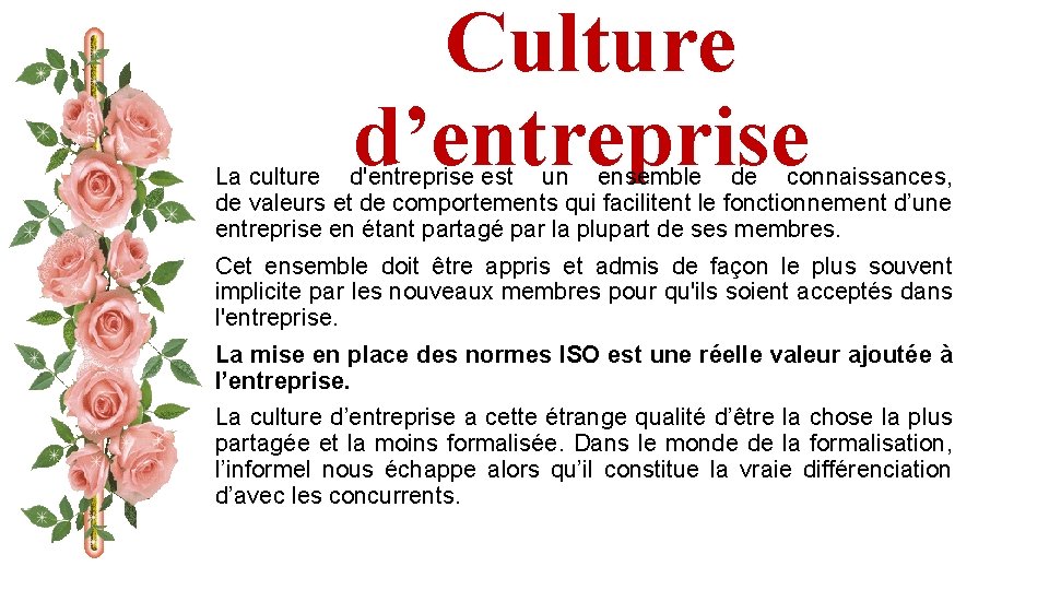 Culture d’entreprise La culture d'entreprise est un ensemble de connaissances, de valeurs et de
