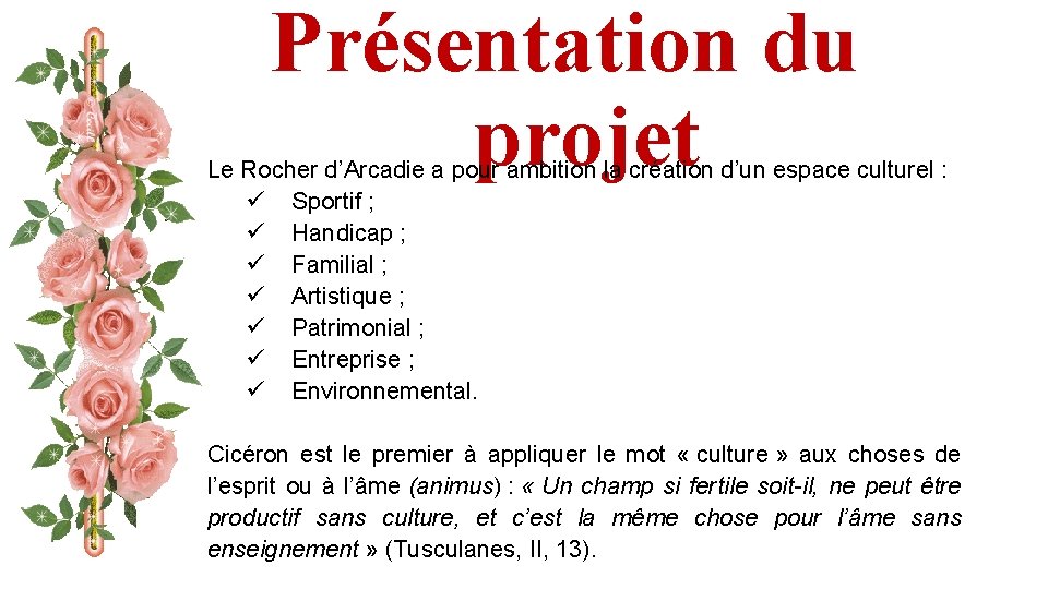 Présentation du projet Le Rocher d’Arcadie a pour ambition la création d’un espace culturel