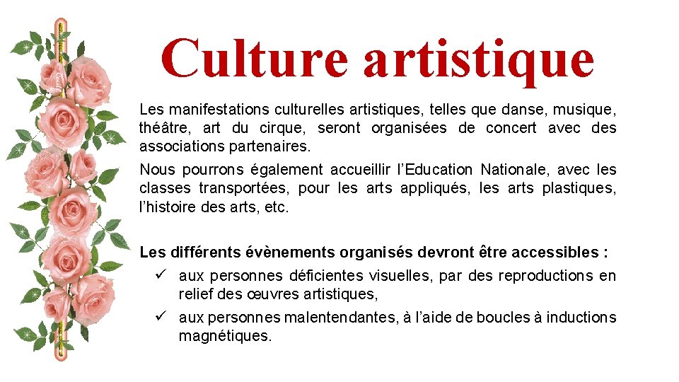 Culture artistique Les manifestations culturelles artistiques, telles que danse, musique, théâtre, art du cirque,