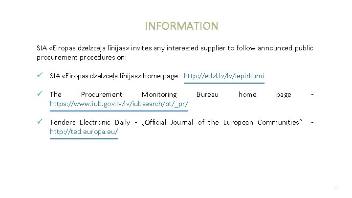 INFORMATION SIA «Eiropas dzelzceļa līnijas» invites any interested supplier to follow announced public procurement