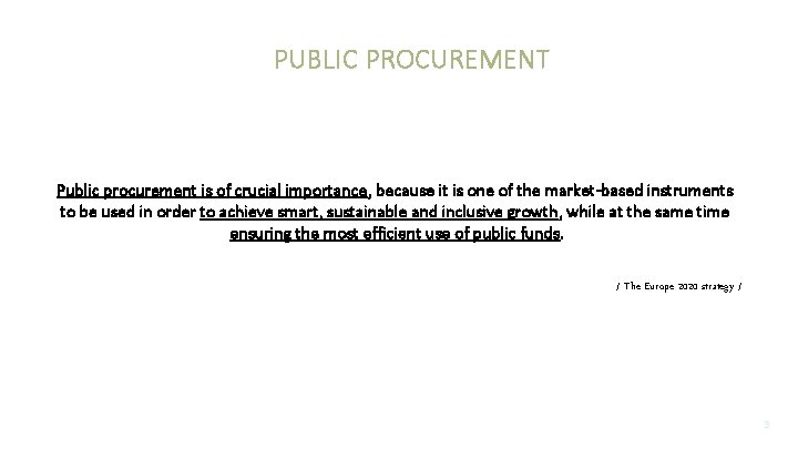 PUBLIC PROCUREMENT Public procurement is of crucial importance, because it is one of the