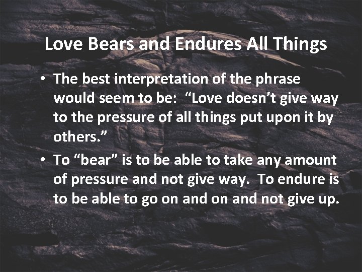 Love Bears and Endures All Things • The best interpretation of the phrase would
