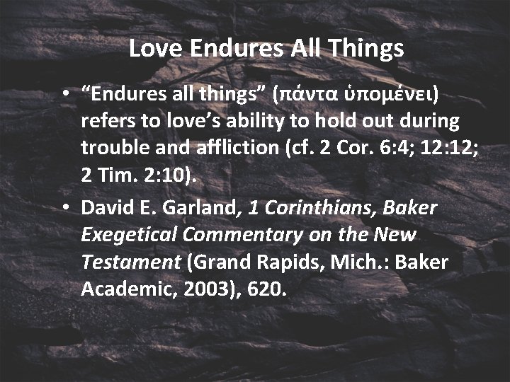 Love Endures All Things • “Endures all things” (πάντα ὑπομένει) refers to love’s ability