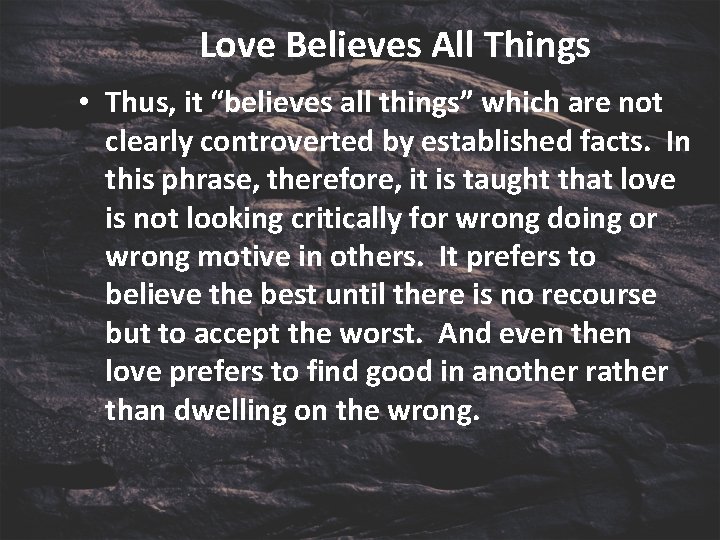 Love Believes All Things • Thus, it “believes all things” which are not clearly