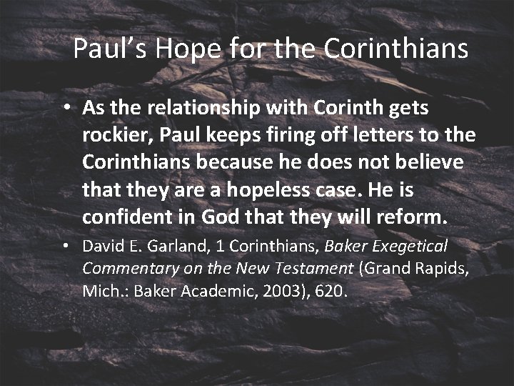 Paul’s Hope for the Corinthians • As the relationship with Corinth gets rockier, Paul