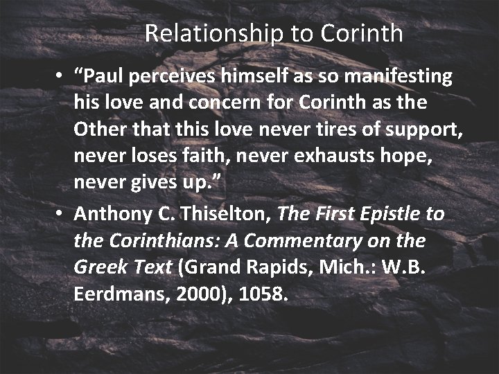 Relationship to Corinth • “Paul perceives himself as so manifesting his love and concern