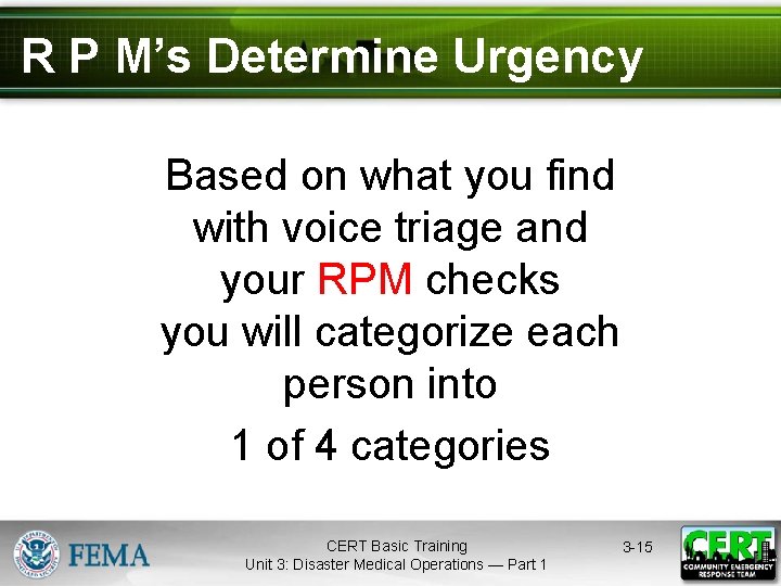 R P M’s Determine Urgency Based on what you find with voice triage and