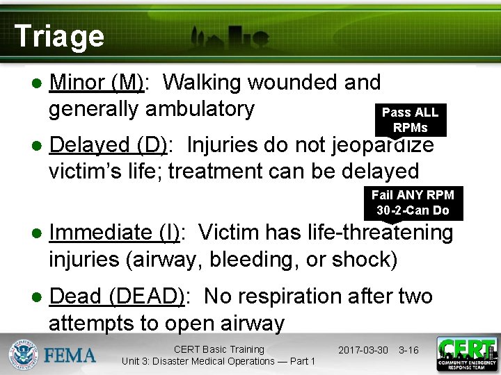 Triage ● Minor (M): Walking wounded and generally ambulatory Pass ALL RPMs ● Delayed