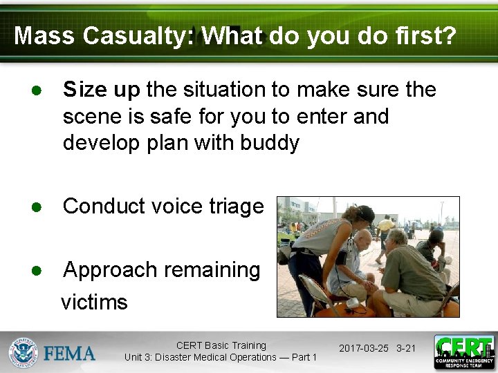 Mass Casualty: What do you do first? ● Size up the situation to make