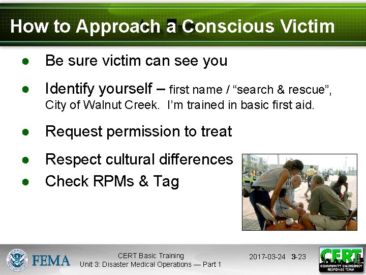 How to Approach a Conscious Victim ● Be sure victim can see you ●