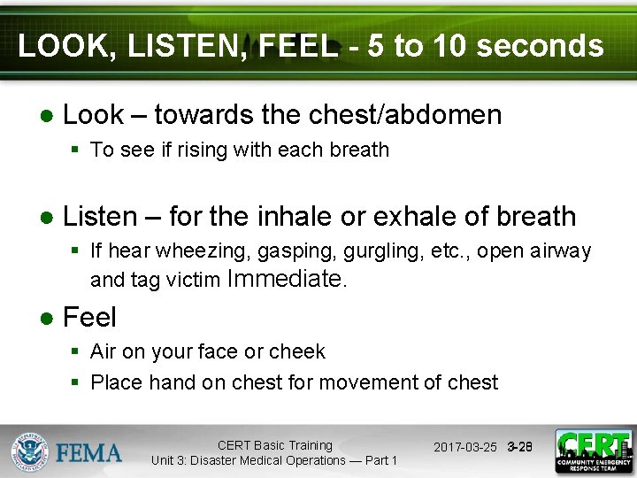 LOOK, LISTEN, FEEL - 5 to 10 seconds ● Look – towards the chest/abdomen