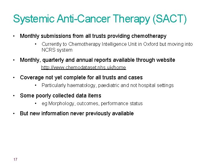 Systemic Anti-Cancer Therapy (SACT) • Monthly submissions from all trusts providing chemotherapy • Currently