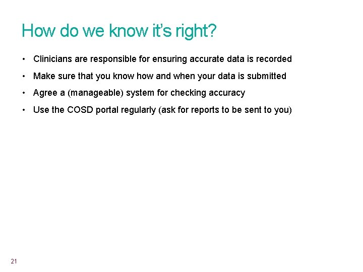 How do we know it’s right? • Clinicians are responsible for ensuring accurate data