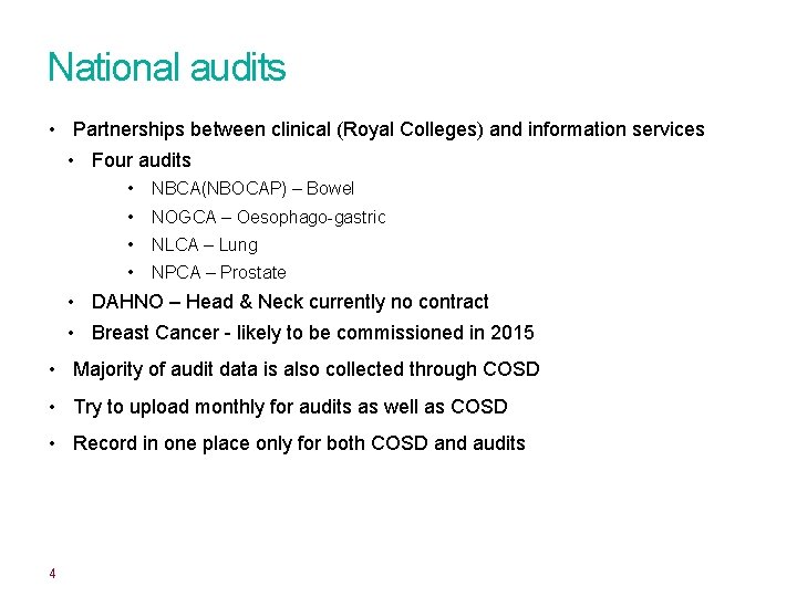 National audits • Partnerships between clinical (Royal Colleges) and information services • Four audits