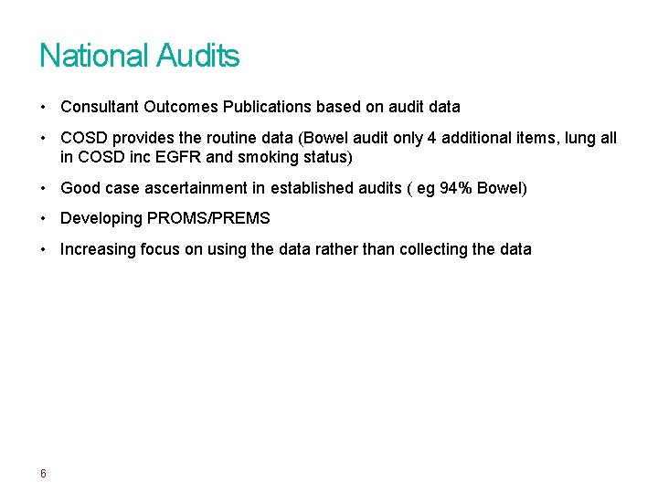 National Audits • Consultant Outcomes Publications based on audit data • COSD provides the