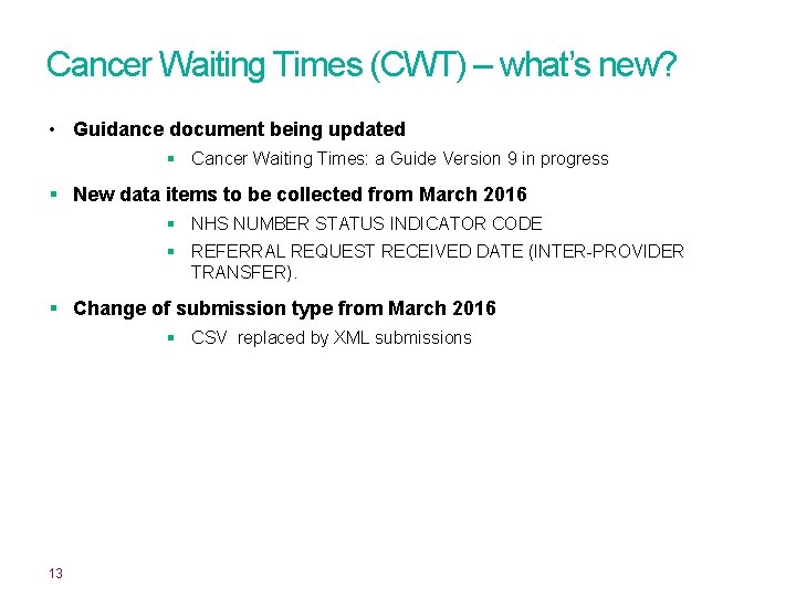 Cancer Waiting Times (CWT) – what’s new? • Guidance document being updated § Cancer