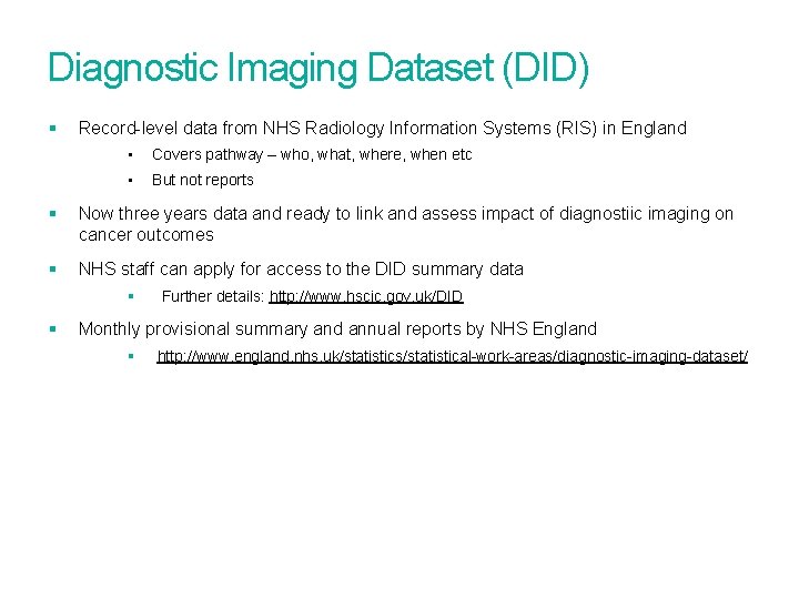 Diagnostic Imaging Dataset (DID) § Record-level data from NHS Radiology Information Systems (RIS) in