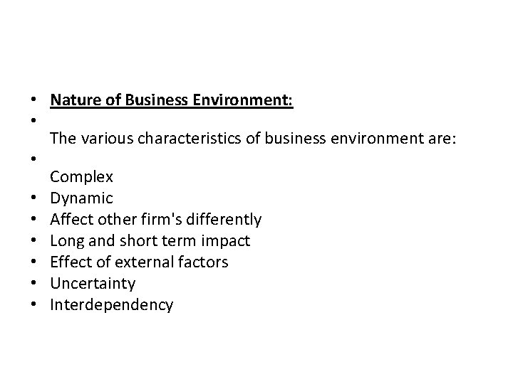  • Nature of Business Environment: • The various characteristics of business environment are: