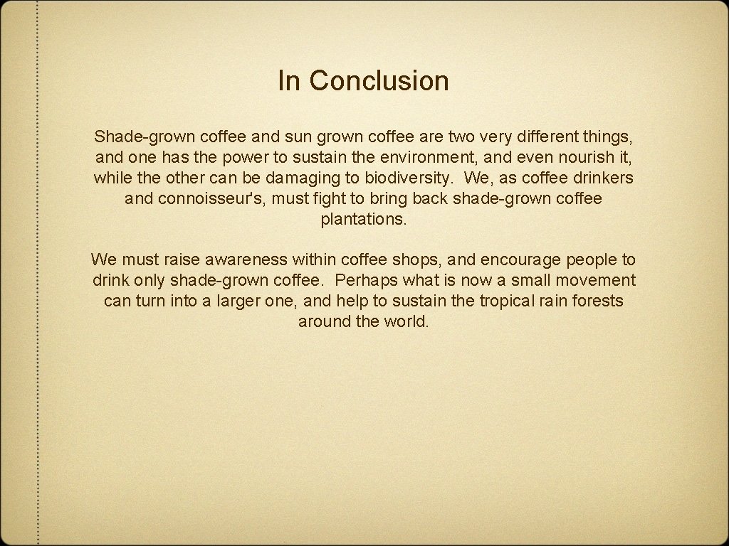 In Conclusion Shade-grown coffee and sun grown coffee are two very different things, and