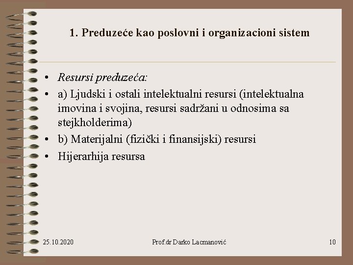 1. Preduzeće kao poslovni i organizacioni sistem • Resursi preduzeća: • a) Ljudski i